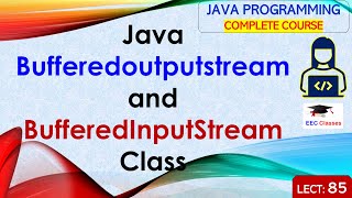 L85 Java Bufferedoutputstream and BufferedInputStream  Java Tutorial  Java Programming Lectures [upl. by Assille]