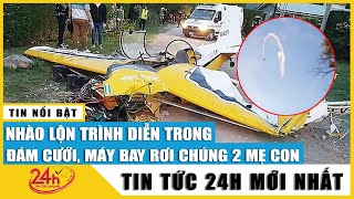 Nóng Máy bay nhào lộn trình diễn trên bầu trời để ăn mừng đám cưới không may rơi trúng 2 mẹ con [upl. by Seymour321]