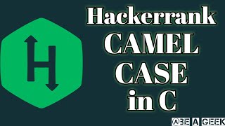 Camel case hackerrank solution in C BE A GEEK  Hindi [upl. by Alonzo]