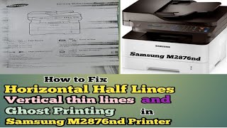 How to Fix Horizontal half lines thin vertical lines and ghost Printing in Samsung M2876nd printer [upl. by Doble]