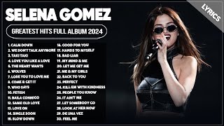 Selena Gomez Songs Playlist 2024  The Best Of Selena Gomez  Selena Gomez Greatest Hits 2024 Lyrics [upl. by Eniamraj]