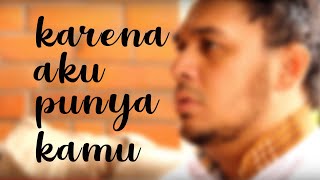 IGO  KARENA AKU PUNYA KAMU  VIDEO LYRIC OFFICIAL [upl. by Islaen]