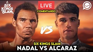 🔴 RAFA NADAL  CARLOS ALCARAZ SIX KINGS SLAM  COMENTANDO EN DIRECTO [upl. by Idolla811]