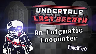 Undertale Last Breath  An Enigmatic Encounter Epicified [upl. by Shimkus468]