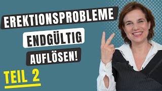 So lösen sich deine Erektionsprobleme endgültig auf  Teil 2 [upl. by Kitti]