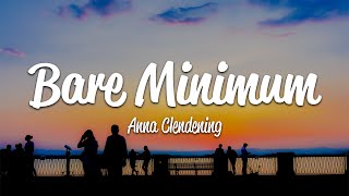 Anna Clendening  Bare Minimum Lyrics [upl. by Hanikas366]