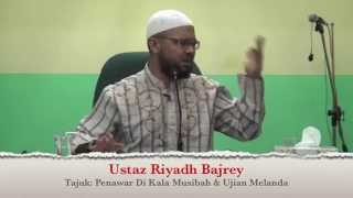 18052014 Ustaz Riyadh Bajrey  Penawar Di Kala Musibah amp Ujian Melanda [upl. by Pascale]