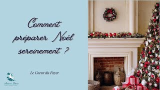 LE COEUR DU FOYER 1 Comment préparer Noël sereinement [upl. by Arley395]