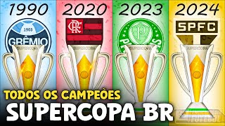 TODOS os CAMPEÕES da SUPERCOPA do BRASIL 19902024 [upl. by Reeta550]