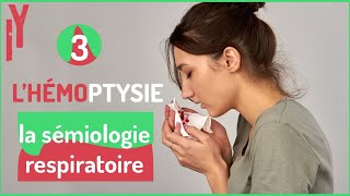 EPISODE3 sémiologie respiratoire L’HÉMOPTYSIE [upl. by Arocet]