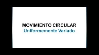 FISICA Movimiento Circular Uniformemente Variado [upl. by Yentroc422]