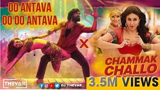 Oo Antava X Chammak Challo  DJ THEVAR [upl. by Socher443]