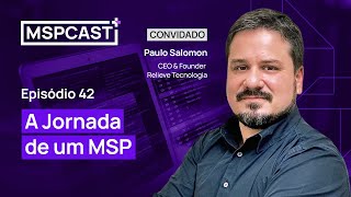 A Jornada de um MSP Part especial Paulo Salomon — MSP Cast 42 [upl. by Odo]