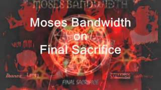 Moses bandwidth final sacrifice YouTube [upl. by Ecnav]