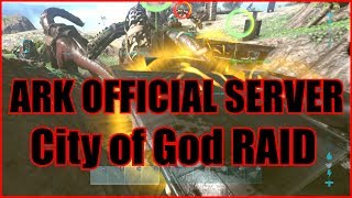 ARK OFFICIAL SERVER RAID The fall from City of God [upl. by Yadsendew]