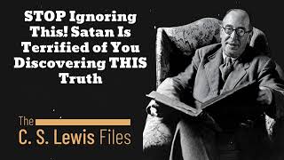 STOP Ignoring This Satan Is Terrified of You Discovering THIS Truth  C S Lewis [upl. by Herrmann322]