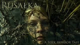 Rusałka  A Folk Horror Tale Audiobook [upl. by Rothenberg]