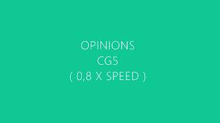 CG5  Opinions  slowed [upl. by Neville208]