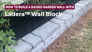 How to build a raised garden wall with Ladera retaining wall block [upl. by Cattima132]