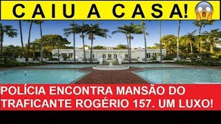 POLÍCIA ENCONTRA MANSÃO DO TRAFICANTE ROGÉRIO 157 UM LUXO [upl. by Roeser]