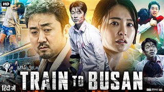 Train to Busan Full Movie In Hindi  Gong Yoo Jung Yumi Ma Dongseok  Review amp Explain [upl. by Yelyr465]