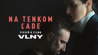 Juraj Benetin amp Jana Kirschner  Na tenkom ľade Pieseň k filmu Vlny Official Video [upl. by Asek]