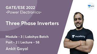 Three Phase Inverters  2  L 58  Power Electronics  GATEESE 2022  Ankit Goyal [upl. by Palecek658]