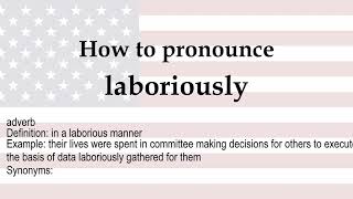 How to pronounce laboriously  meaning [upl. by Peh]