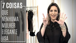 7 Coisas Que Mulher Elegante Não Usa  Karol Stahr  Personal Stylist [upl. by Sasha]