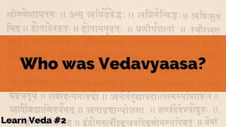 Who was Vedavyaasa  Vedavyasa Introduction  Learn Veda  English Explanation [upl. by Ianahs]