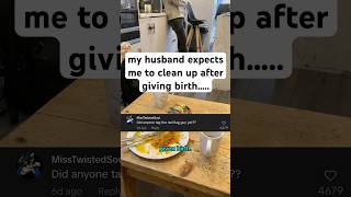 my husband expects me to clean up after giving birth [upl. by Onitsoga526]