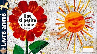 🎠 Histoires et contes pour enfants 🌻 Une si petite graine 🌻  Eric Carle [upl. by Akisej]