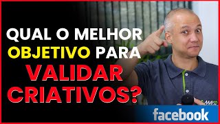 Qual o melhor objetivo para validar criativos no Facebook ADS 😉👇 [upl. by Eartha]