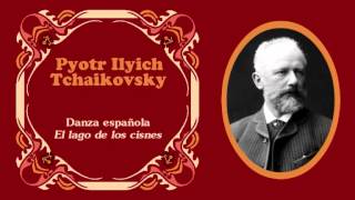 Pyotr Ilyich Tchaikovsky  «Danza española» de quotEl lago de los cisnesquot Suite Op 20 1877 [upl. by Nnaarat]