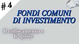 CORSO Fondi comuni di investimento  Parte 4 Il collocamento e le quote [upl. by Nylanaj]