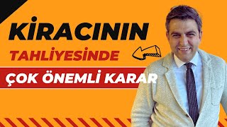 KİRACININ TAHLİYESİNDE ÇOK ÖNEMLİ KARAR [upl. by Luca355]