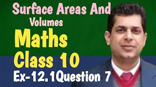 Class  10 Ex  121Q7 Surface Areas and Volumes New NCERT CBSE Maths Sir99 [upl. by Neumeyer]