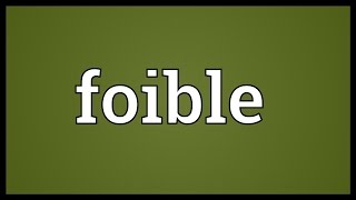 Foible Meaning [upl. by Laforge]