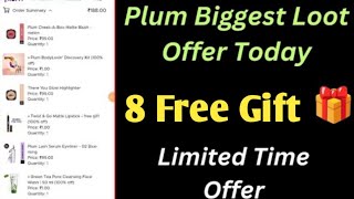 Plum Biggest Loot Offer Today  8 Free Gifts 🎁 Limited Time Offer  Loot Offer Today [upl. by Mohandis670]