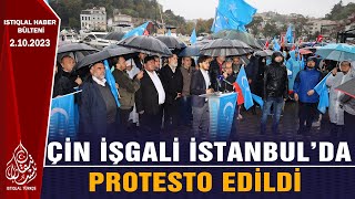 ÇİN İŞGALİ İSTANBUL’DA PROTESTO EDİLDİ  GÜNÜN HABERİ [upl. by Yojal850]