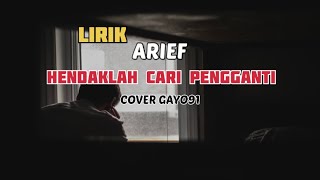 Lirik HENDAKLAH CARI PENGGANTI  ARIEF COVER GAYO91 AKUSTIK [upl. by Rihsab]