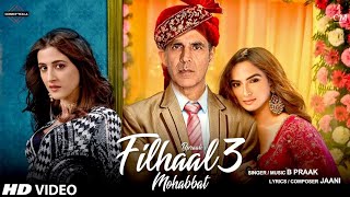 Filhaal 3 B Praak  Akshay Kumar  Afsana Khan New Song Latest New Hindi Song [upl. by Richman535]