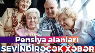 Pensiya alanları SEVİNDİRƏCƏK XƏBƏR [upl. by Gaultiero]