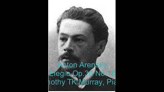 Arensky  Elegie Op36 No16  Timothy TK Murray Piano [upl. by Itnahs376]