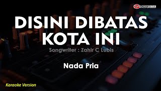 DISINI DIBATAS KOTA INI  Tommy J Pisa  Karaoke Nada Pria [upl. by Delila]