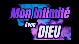 MON INTIMITÉ AVEC DIEU [upl. by Tnek373]