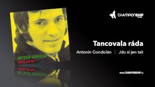 Antonín Gondolán  Tancovala ráda [upl. by Nibbor]