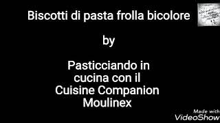 Pasta frolla e biscotti con il Cuisine Companion Moulinex [upl. by Garrek]