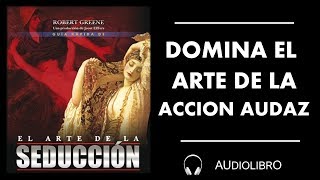 35 ✔Domina El Arte De La Accion Audaz  🎧Audiolibro El Arte De La Seduccion🎧 [upl. by Brest247]