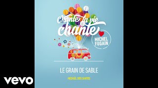 Mickaël Dos Santos  Le grain de sable Love Michel Fugain Audio [upl. by Nishi571]